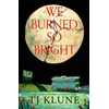 KNYGA Klune, TJ We Burned So Bright