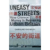 KNYGA Knowles Caroline Uneasy Streets: How Chinese Money Is Remaking Urban Britain