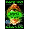 KNYGA Parmy Olson Supremacy, AI, ChatGPT and the race that will change the world