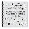 KNYGA Koch, Alli All the Things: How to Draw Books for Kids with Cars, Unicorns, Dragons, Cupcakes, and More