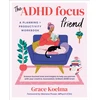 KNYGA Koelma, Grace (Grace Koelma) ADHD Focus Friend: A Planning + Productivity Workbook