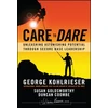 KNYGA Kohlrieser, George (International Institute for Management Development (IMD)); Goldsworthy, Susan (Webster University, Geneva; International Institute for Management Development (IMD)) Care to Dare: Unleashing Astonishing Potential Through Secure Base Leadership