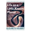 KNYGA Kolbert, Elizabeth Life on a Little-Known Planet: Dispatches from a Changing World