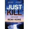 KNYGA Kone, Remi Just Kill: a twisting, addictive crime thriller that will keep you guessing