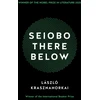 KNYGA Krasznahorkai Laszlo Seiobo There Below: Winner of the Nobel Prize in Literature 2025