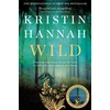 KNYGA Kristin Hannah Wild, From the multimillion copy bestselling author of The Women, The Nightingale and The Four Winds