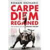 KNYGA Krznaric, Roman Carpe Diem Regained: The Vanishing Art of Seizing the Day