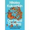 KNYGA Kukushkin, Nikolay One Hand Clapping: Unravelling the Mystery of the Human Mind