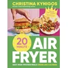 KNYGA Kynigos, Christina 20-minute Air Fryer: Easy High-Protein Meals Under 600 Calories