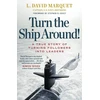 KNYGA L David Marquet Turn The Ship Around!, A True Story of Turning Followers into Leaders
