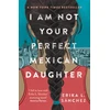 KNYGA L Sanchez Erika I Am Not Your Perfect Mexican Daughter: A Time magazine pick for Best YA of All Time
