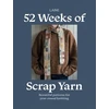 KNYGA Laine 52 Weeks of Scrap Yarn: Beautiful Patterns for Year-Round Knitting