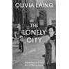 KNYGA Laing, Olivia Lonely City: Adventures in the Art of Being Alone