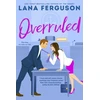 KNYGA Lana Ferguson Overruled, the unmissable steamy workplace romance from bestselling author of The Nanny