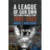 KNYGA Langshaw, Mark League of Our Own: The Cymru Premier Story 1992-93 to 2022-23