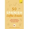 KNYGA Languages, Coffee Break 50 Spanish Coffee Breaks: Short activities to improve your Spanish one cup at a time