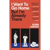 KNYGA Lanigan, Roisin I Want To Go Home But I'm Already There