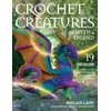 KNYGA Lapp, Megan Crochet Creatures of Myth and Legend: 19 Designs Easy Cute Critters to Legendary Beasts