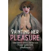 KNYGA Lauren Jimerson Painting Her Pleasure, Three Women Artists and the Nude in Avant-Garde Paris