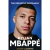 KNYGA Laurens, Julien Kylian Mbappe: The Definitive Biography of the World Cup Star