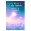 KNYGA Le Guin, Ursula K. Five Ways to Forgiveness