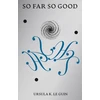 KNYGA Le Guin, Ursula K. So Far So Good: Final Poems: 2014-2018