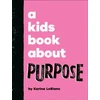 KNYGA LeBlanc, Karina Kids Book About Purpose