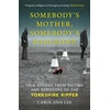 KNYGA Lee, Carol Ann Somebody's Mother, Somebody's Daughter: True Stories from Victims and Survivors of the Yorkshire Ripper