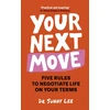 KNYGA Lee, Dr. Sunny Your Next Move: Five Rules to Negotiate Life on Your Terms
