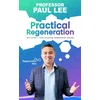 KNYGA Lee Professor Paul Practical Regeneration: No Hacks - Just Science, Systems and Results