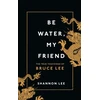 KNYGA Lee, Shannon Be Vanduo, My Friend: The True Teachings of Bruce Lee