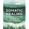 KNYGA Lella, Rasika Danielle Somatic : A Body-Based Guide to Parts Work