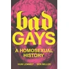 KNYGA Lemmey, Huw; Miller, Ben Bad Gays: A Homosexual History