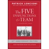 KNYGA Lencioni, Patrick M. (Emeryville, California) Five Dysfunctions of a Team: A Leadership Fable, 20th Anniversary Edition
