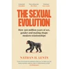 KNYGA Lents Nathan H Sexual Evolution: How 500 million metai of sex, gender and mating shape modern relationships