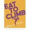 KNYGA Leslie-Wujastyk, Mina Eat to Climb: Nutrition for climbers