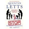 KNYGA Letts, Quentin Stop Bloody Bossing Me About: How We Need To Stop Being Told What To Do