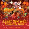 KNYGA Li, Amanda Lunar New Year Around the World: Celebrate the most colourful time of the year