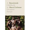 KNYGA Liebman, Marcel Born Jewish: A Childhood in Occupied Europe