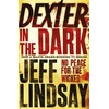 KNYGA Lindsay Jeff Dexter In The Dark: The GRIPPING thriller that's inspired the Showtime series DEXTER: ORIGINAL SIN and DEXTER: RESURRECTION (Book Three)