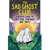 KNYGA Lize Meddings The Sad Ghost Club: A Hopeful Guide to Getting Through Bad Days