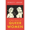 KNYGA Loehr Kirsty Short History of Queer Women