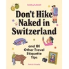 KNYGA Lonely Planet Don't Hike Naked in Switzerland: And 101 Other Travel Etiquette Tips
