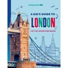KNYGA Lonely Planet Kids A Kid's Guide to London, Let the Adventure Begin!