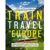 KNYGA Lonely Planet's Guide to Train Travel in Europe, Detailed Itineraries | Planning Maps | Tips &amp; Advice | Plan Sustainable and Stress-free Journeys Throughout Europe