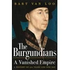 KNYGA Loo Bart Van Burgundians: A Vanished Empire