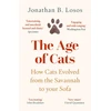 KNYGA Losos, Jonathan B. Age of Cats: How Cats Evolved from the Savannah to Your Sofa