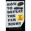 KNYGA Lowles Nick How to Defeat the Far Right: Lessons from Hope Not Hate