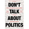 KNYGA Lubrano, Sarah Stein Don't Talk About Politics: How to Change 21st-Century Minds