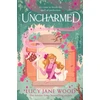 KNYGA Lucy Jane Wood Uncharmed, The spellbinding new cosy fantasy from the Sunday Times bestselling author of Rewitched